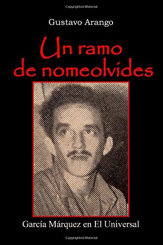 Un ramo de Nomeolvides: García Márquez en El Universal