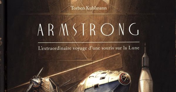 Armstrong ; l'extraordinaire aventure d'une souris sur la Lune - Torben  Kuhlmann - Nord-sud - Grand format - Librairie Martelle AMIENS