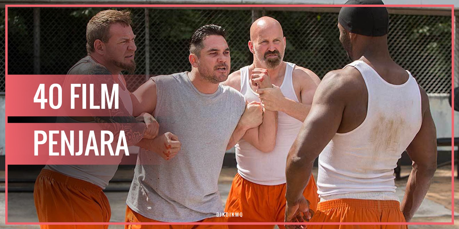 40 Film Penjara - Dikdikmq