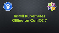Install Kubernetes Offline on CentOS 7