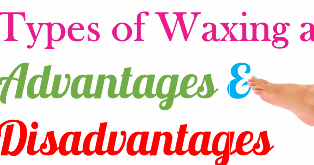Types of waxing and its Advantages and Disadvantages Tips and Tricks
