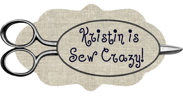 Kristin is Sew Crazy!!!