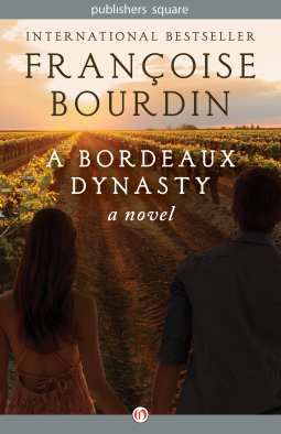Book Spotlight: A Bordeaux Dynasty by Francoise Bourdin