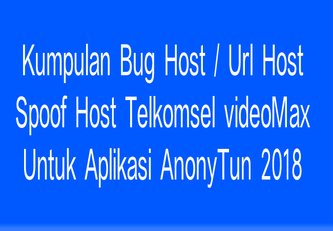 Cara Daftar Bug Host Anonytun Videomax Tercepat Terbaru 2019 Lengkap