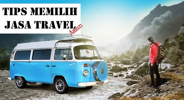 tips memilih jasa travel yang aman