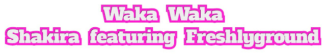 Waka Waka (This Time For Africa) - Shakira Featuring Freshlyground