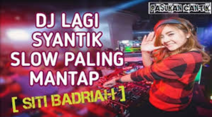 Dj Syantik Siti Badriah Full Bass Remix  Paling Enak Didengar Terbaru
