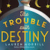 Book Review: The Trouble With Destiny By Lauren Morrill