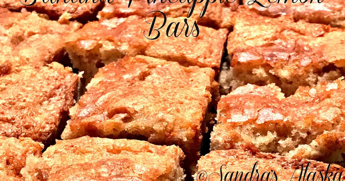 Sandra's Alaska Recipes SANDRA'S BANANAPINEAPPLELEMON BARS