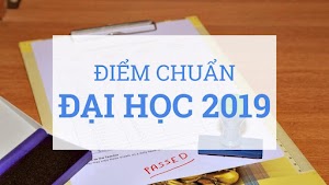 Điểm chuẩn các trường đại học 2019