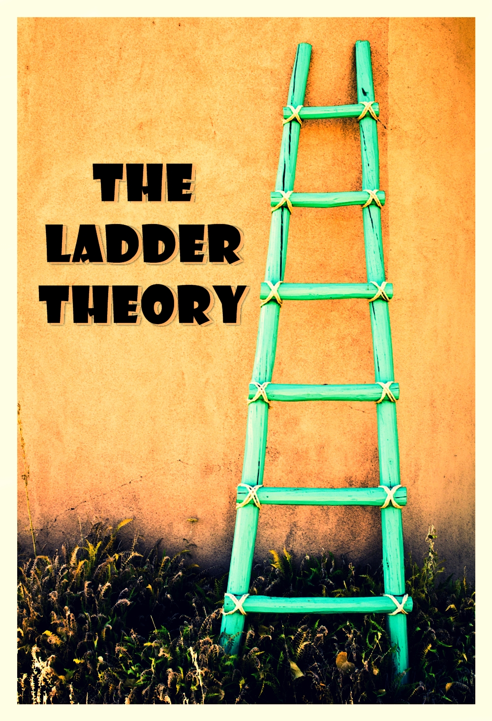 Life as we know it.....!!! The Ladder Theory