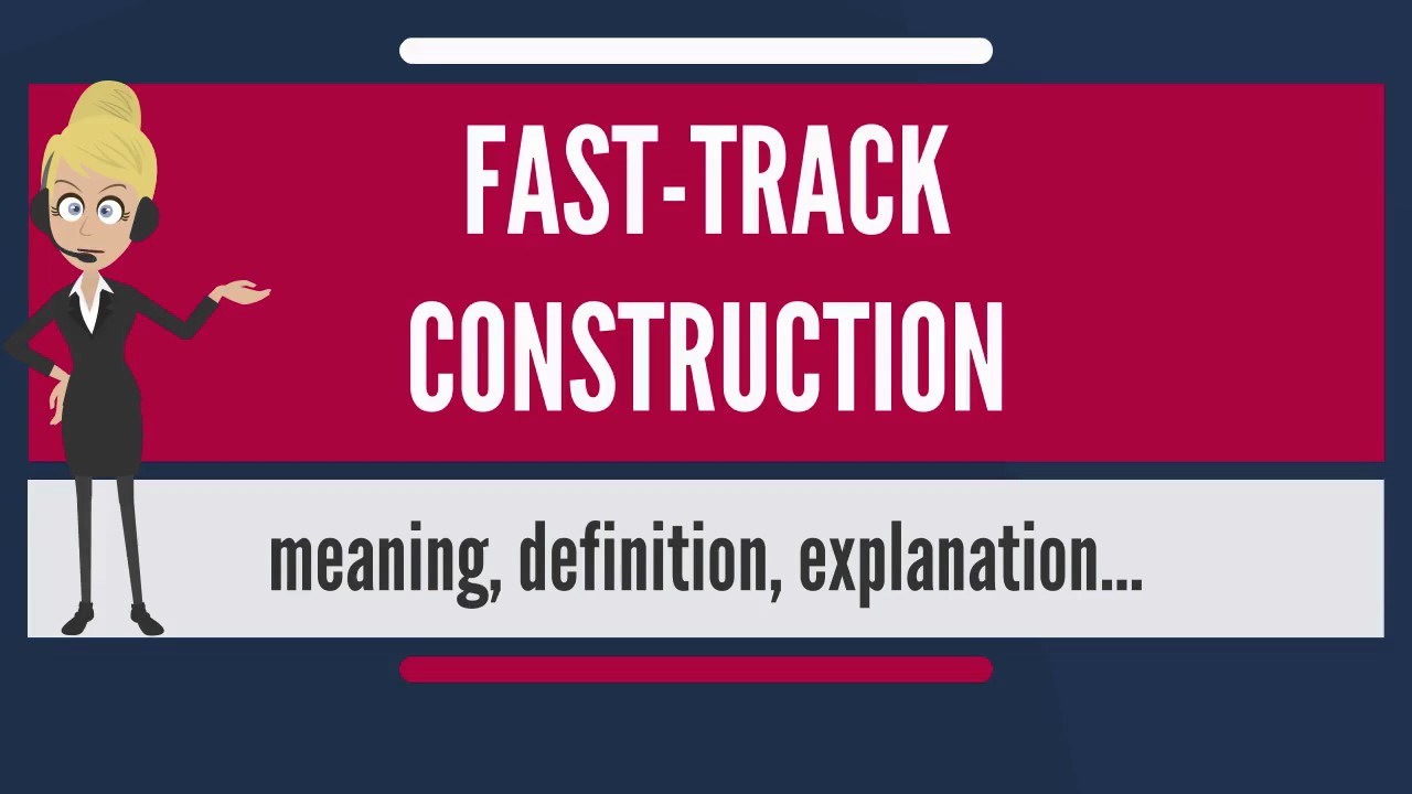 Fasttrack construction