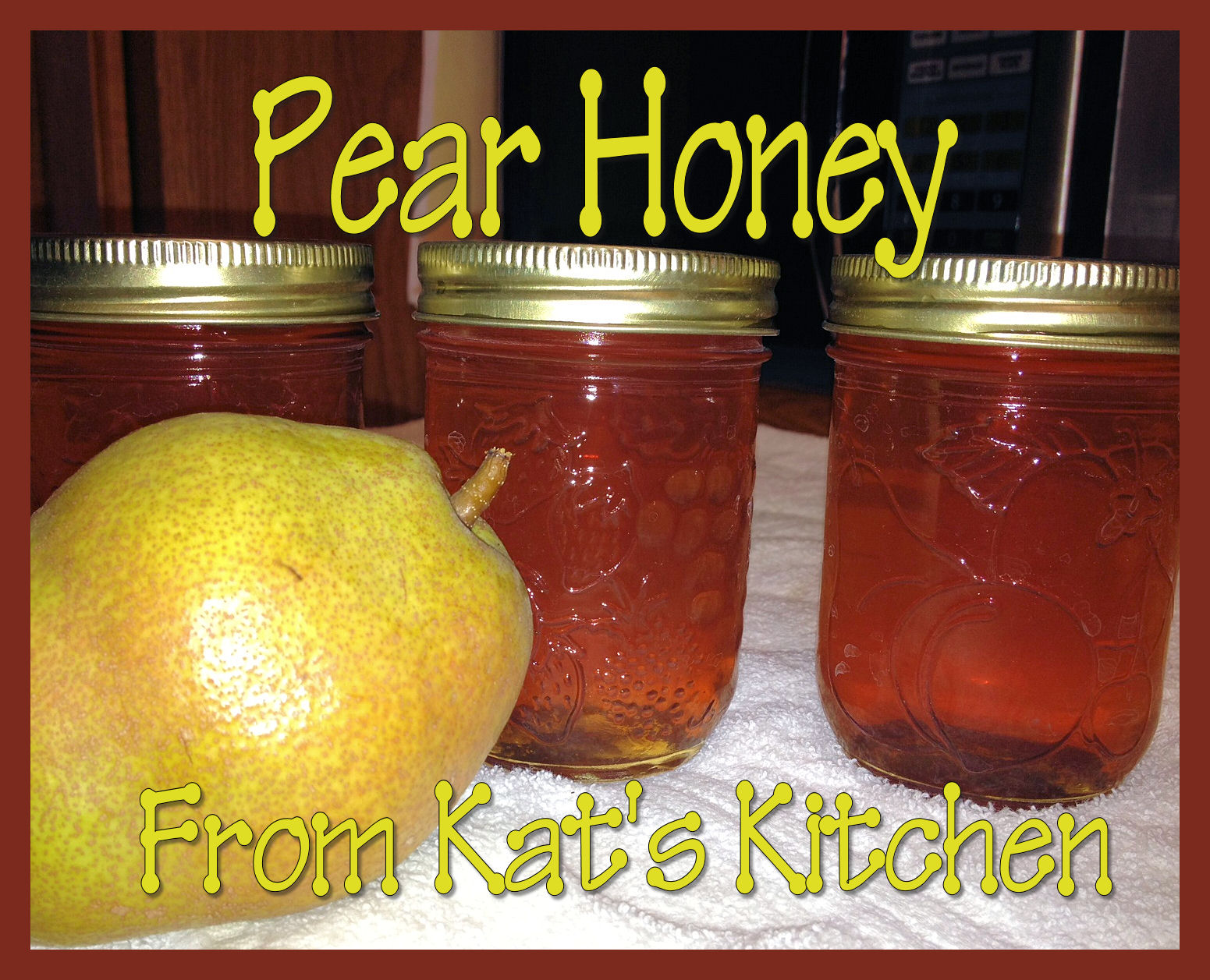 to Kat's Canning Tidbits I hope you enjoy your visit! Pear Honey