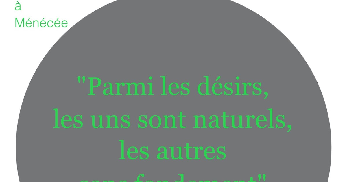 Philocite Parmi Les Desirs Les Uns Sont Naturels Les Autres Sans Fondement