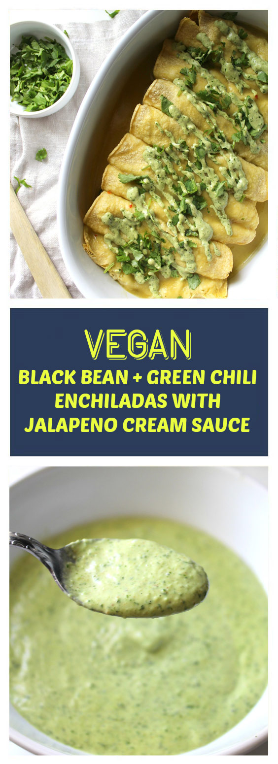 Vegan Black Bean + Green Chili Enchiladas with Jalapeno Cream Sauce