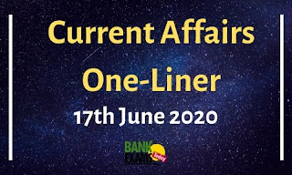 Current Affairs One-Liner: 17th June 2020