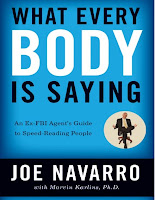 What Every BODY is Saying: An Ex-FBI Agent's Guide to Speed-Reading People by Joe Navarro