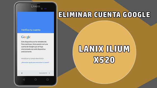 eliminar cuenta Google Lanix Ilium X520