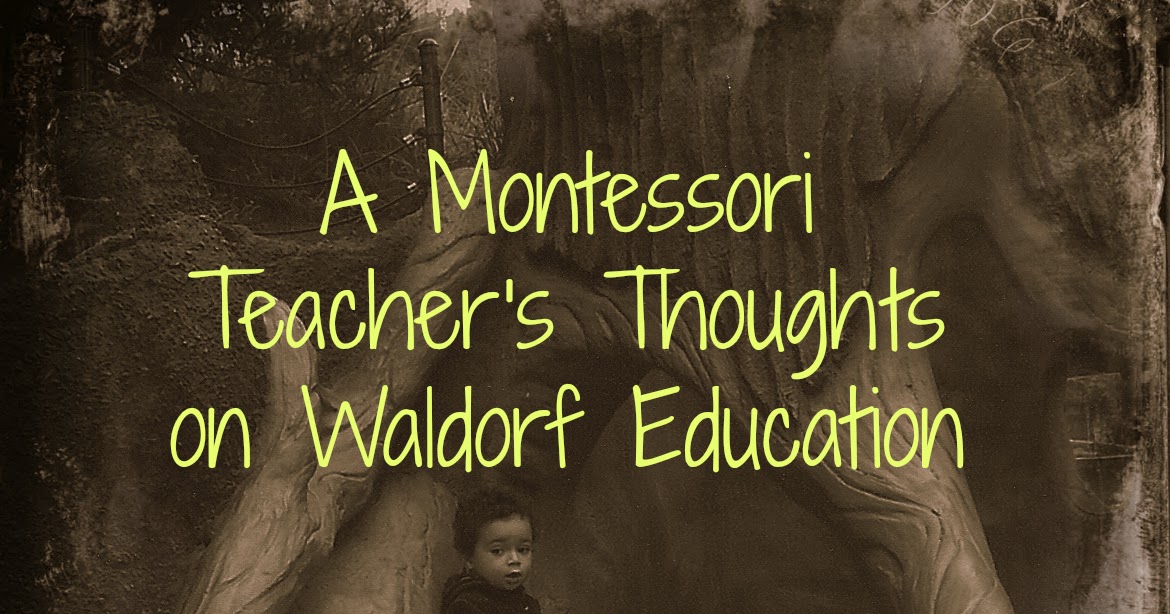 A Montessori Teacher's Thoughts on Waldorf Education