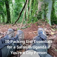 10 Packing List Essentials for a Safari in Uganda if You're a City Person
