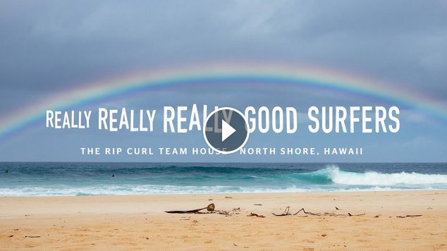 Really Really Really Good Surfers The Rip Curl Team House North Shore Oahu