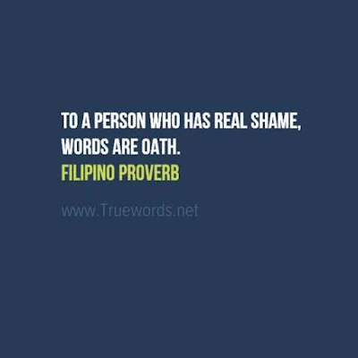 To a person who has real shame, words are oath