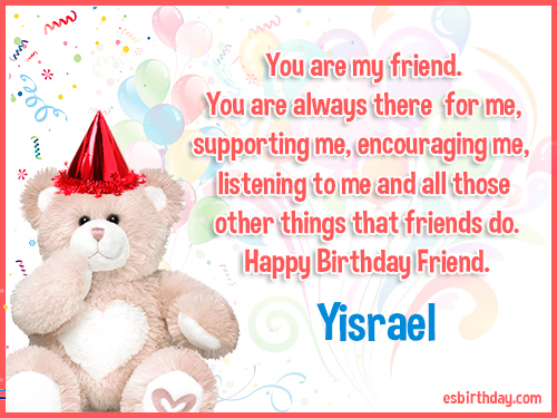 Yisrael Happy birthday friends always Yisrael Happy birthday friends always
