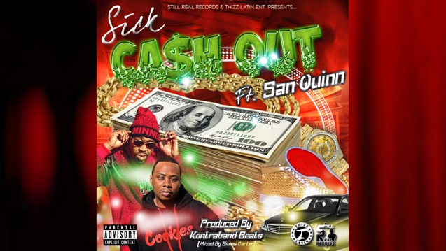 Sick featuring San Quinn - "Cash Out" (Produced by Kontraband Beatz)