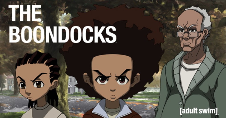 The Boondocks.