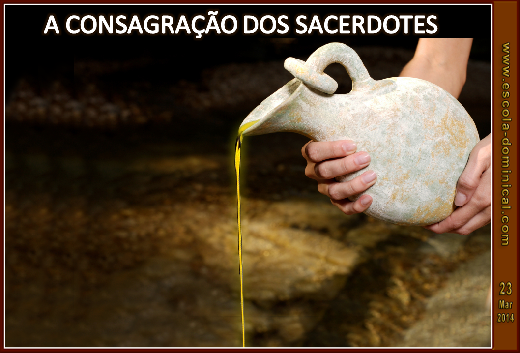 Escola Bíblica Dominical LIÇÃO 12 A CONSAGRAÇÃO DOS SACERDOTES / SLIDES DA LIÇÃO