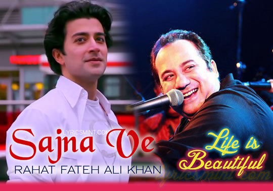 Sajna Ve by Rahat Fateh Ali Khan - Life is Beautiful