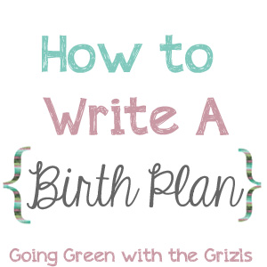 How to Write Your Birth Plan - Homespun Aesthetic