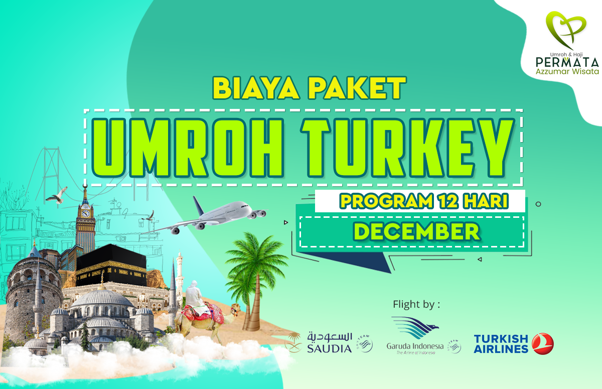 Promo Paket Umroh plus turki Biaya Murah Jadwal Bulan December