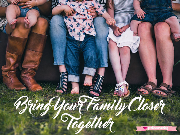 Bring Your Family Closer Together