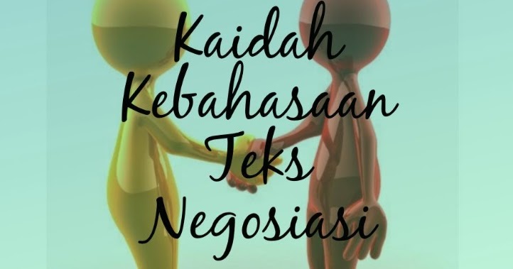 Tuliskan kaidah teks negosiasi yang baik