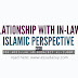 RELATIONSHIP WITH IN-LAWS: ISLAMIC PERSPECTIVE (2)