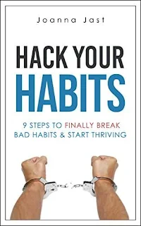 Hack Your Habits - practical personal development and self-improvement advice by Joanna Jast