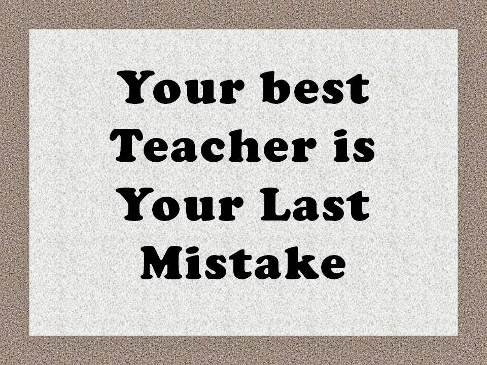 Best Quotes and Thought of the day Best Quotes Your best Teacher is