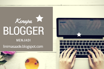 Kenapa Mau Jadi Blogger ?