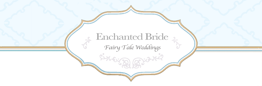 Enchanted Bride: Fairy Tale Weddings