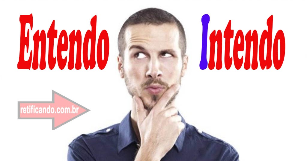 Entendo ou intendo? Qual o certo?