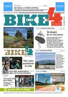 Bike4Trade Magazine - Luglio & Agosto 2016 | CBR 96 dpi | Mensile | Professionisti | Biciclette | Distribuzione | Tecnologia
The b2b magazine of the Italian and European bike market.