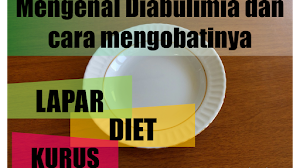 Mengenal penyakit Diabulimia dan cara mengobatinya