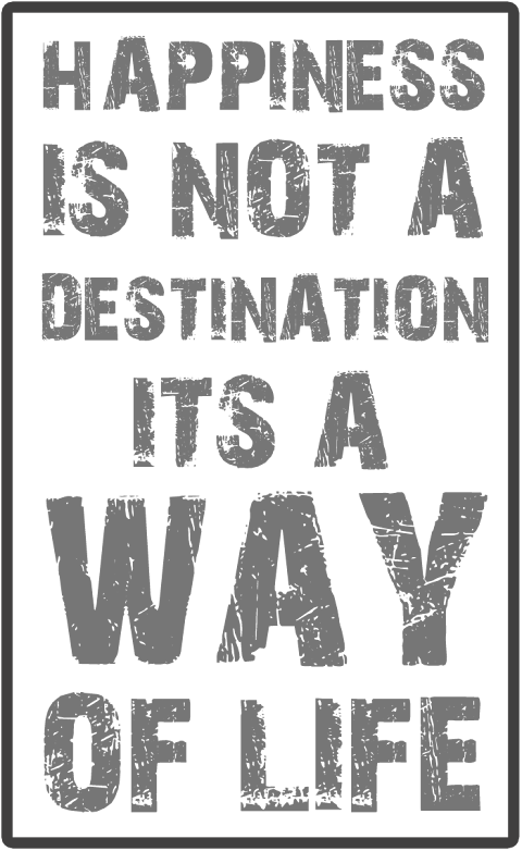 Quote of the Day :: Happiness is not a destination it's a way of life