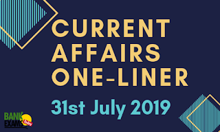 Current Affairs One-Liner: 31st July 2019