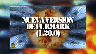 FurMark Se Actualiza A La Version 1.20.0