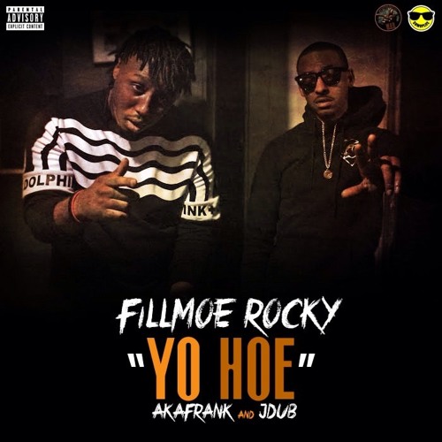 Fillmoe Rocky featuring Aka Frank and Jdub - "Yo' Hoe"