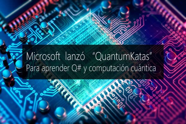 Microsoft lanza Quantum Katas  para aprender Q# y computación cuántica