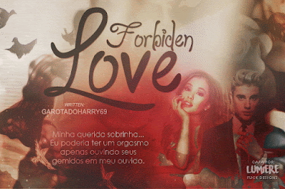 CF - Forbiden Love (GarotadoHarry69) CF - Forbiden Love (GarotadoHarry69)
