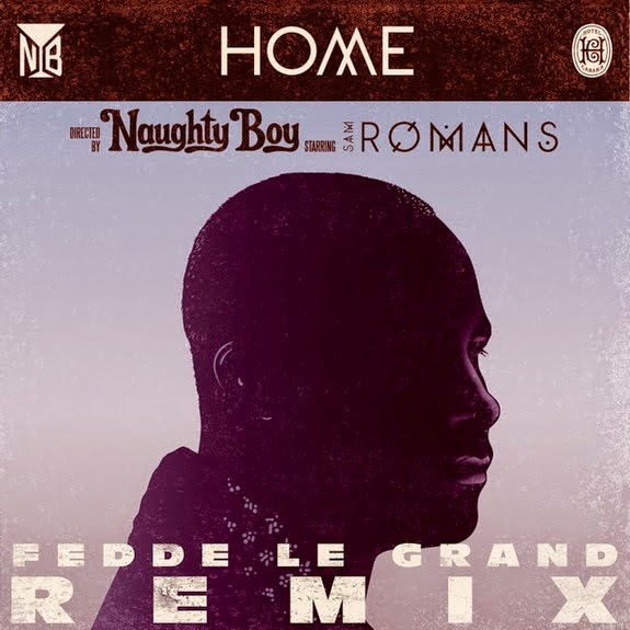 Naughty Boy Feat. Sam Romans - Home (Fedde Le Grand Remix)